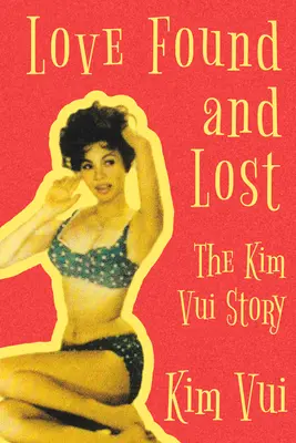 Dragoste găsită și pierdută: Povestea lui Kim Vui - Love Found and Lost: The Kim Vui Story