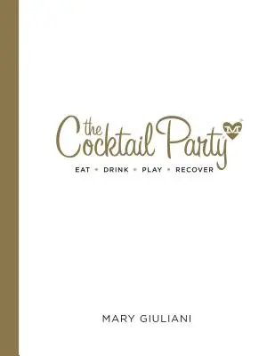 Cocktail Party: Mănâncă, bea, joacă, recuperează - The Cocktail Party: Eat Drink Play Recover