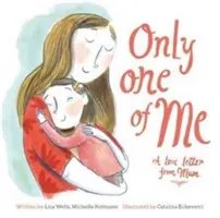 Doar unul din mine: O scrisoare de dragoste de la mama - Only One of Me: A Love Letter From Mum