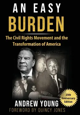Ediția aniversară nr. 25 - O povară ușoară: Mișcarea pentru drepturile civile și transformarea Americii (The Civil Rights Movement and the Transformation of America) - 25th Anniversary Edition - An Easy Burden: The Civil Rights Movement and the Transformation of America