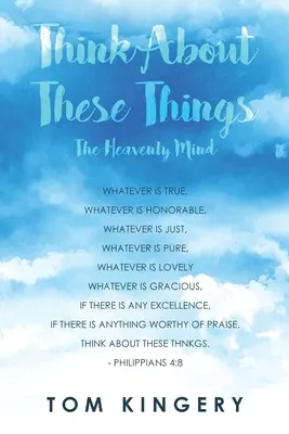 Gândiți-vă la aceste lucruri: Mintea cerească - Think about These Things: The Heavenly Mind