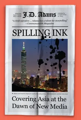 Spilling Ink: Covering Asia at the Dawn of New Media