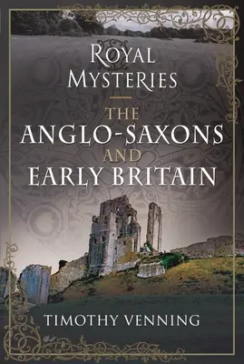 Anglo-saxonii și Britania timpurie - The Anglo-Saxons and Early Britain