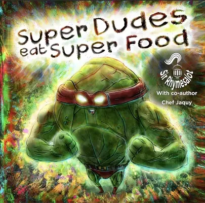 Super Dudes mănâncă super alimente: O aventură delicioasă și nutritivă - Super Dudes Eat Super Foods: A Delicious, Nutritious Adventure