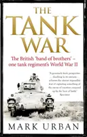 Războiul tancurilor - The British Band of Brothers - Al Doilea Război Mondial al unui regiment de tancuri - Tank War - The British Band of Brothers - One Tank Regiment's World War II