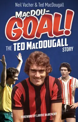 Macdougoal! Povestea lui Ted Macdougall - Macdougoal!: The Ted Macdougall Story