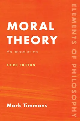 Moral Theory: O introducere, ediția a treia - Moral Theory: An Introduction, Third Edition