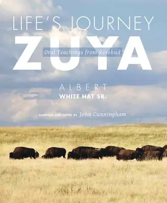 Călătoria vieții--Zuya: Învățături orale din Rosebud - Life's Journey--Zuya: Oral Teachings from Rosebud