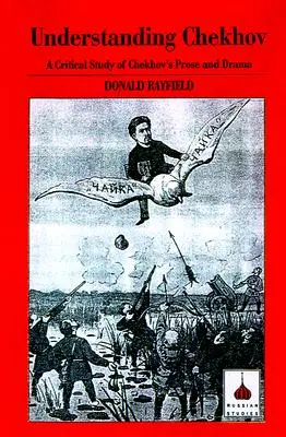 Înțelegerea lui Cehov: Un studiu critic al prozei și dramei lui Cehov - Understanding Chekhov: A Critical Study of Chekhov's Prose and Drama