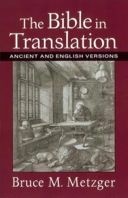 Biblia în traducere: Versiuni antice și engleze - The Bible in Translation: Ancient and English Versions