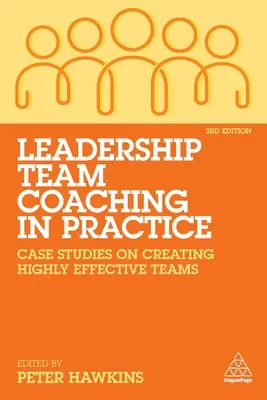 Leadership Team Coaching în practică: Studii de caz privind crearea de echipe extrem de eficiente - Leadership Team Coaching in Practice: Case Studies on Creating Highly Effective Teams