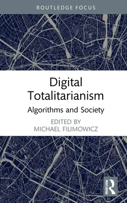 Totalitarismul digital: Algoritmi și societate - Digital Totalitarianism: Algorithms and Society