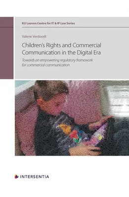 Drepturile copilului și comunicarea comercială în era digitală, volumul 10: Către un cadru de reglementare împuternicitor pentru comunicarea comercială - Children's Rights and Commercial Communication in the Digital Era, Volume 10: Towards an Empowering Regulatory Framework for Commercial Communication
