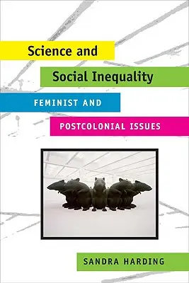 Știință și inegalitate socială: Probleme feministe și postcoloniale - Science and Social Inequality: Feminist and Postcolonial Issues