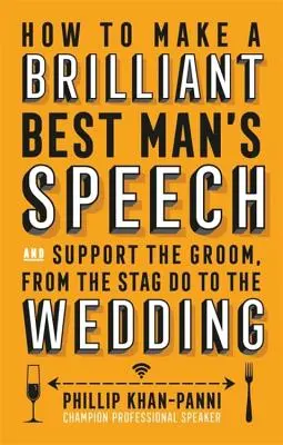 Cum să faci un discurs strălucit al cavalerului de onoare - How to Make a Brilliant Best Man's Speech