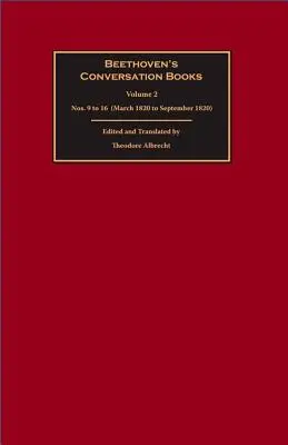 Cărțile de conversație ale lui Beethoven: Volume 2: Nos. 9 to 16 (March 1820 to September 1820) - Beethoven's Conversation Books: Volume 2: Nos. 9 to 16 (March 1820 to September 1820)