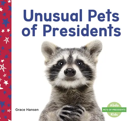 Animale de companie neobișnuite ale președinților - Unusual Pets of Presidents