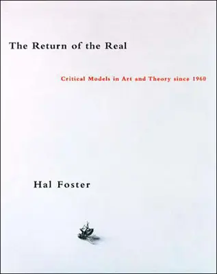 Întoarcerea realului: artă și teorie la sfârșitul secolului - The Return of the Real: Art and Theory at the End of the Century