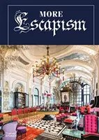 More Escapism - Hoteluri, stațiuni și grădini din întreaga lume de Bill Bensley - More Escapism - Hotels, Resorts and Gardens around the World by Bill Bensley