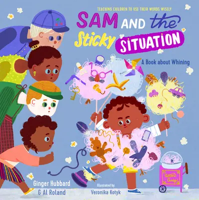 Sam and the Sticky Situation: O carte despre văicăreală - Sam and the Sticky Situation: A Book about Whining