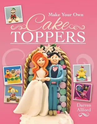 Fă-ți propriile ornamente pentru tort - Make Your Own Cake Toppers
