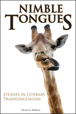 Limbi agile: Studies in Literary Translingualism (Studii de multilingvism literar) - Nimble Tongues: Studies in Literary Translingualism