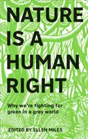 Natura este un drept al omului - De ce luptăm pentru verde într-o lume gri - Nature Is A Human Right - Why We're Fighting for Green in a Grey World