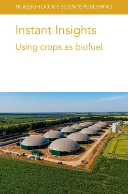 Instant Insights: Utilizarea culturilor ca biocombustibil - Instant Insights: Using Crops as Biofuel