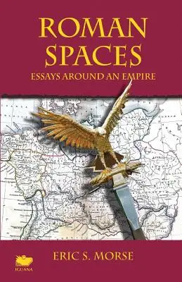 Spații romane: Eseuri în jurul unui imperiu - Roman Spaces: Essays Around an Empire