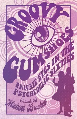 Groovy Gumshoes: Private Eyes în anii '60 psihedelici - Groovy Gumshoes: Private Eyes in the Psychedelic Sixties