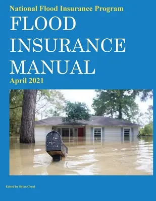 Programul național de asigurare împotriva inundațiilor Manual de asigurare împotriva inundațiilor aprilie 2021 - National Flood Insurance Program Flood Insurance Manual April 2021