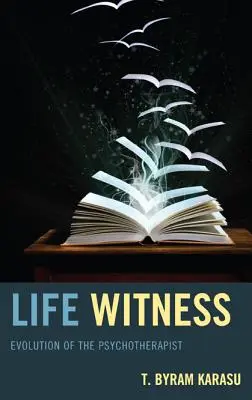Martor al vieții: Evoluția psihoterapeutului - Life Witness: Evolution of the Psychotherapist