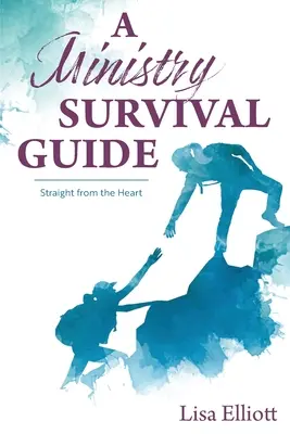 Un ghid de supraviețuire în minister: Direct din inimă - A Ministry Survival Guide: Straight from the Heart