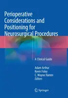 Considerații perioperatorii și poziționare pentru procedurile neurochirurgicale: Un ghid clinic - Perioperative Considerations and Positioning for Neurosurgical Procedures: A Clinical Guide
