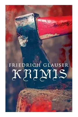 Romane polițiste Friedrich Glauser: Bătrânul magician, Câinele de vânătoare, Stăpânul castelului din Anglia, Verhr, Regele Sugar, Vrăjitoarea din Endor, Primul august în - Friedrich Glauser-Krimis: Der alte Zauberer, Der Hund, Der Schlossherr aus England, Verhr, Knig Zucker, Die Hexe von Endor, Der erste August i