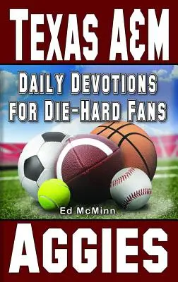 Devoțiuni zilnice pentru fanii înrăiți Texas A&M Aggies - Daily Devotions for Die-Hard Fans Texas A&M Aggies