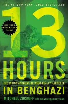 13 ore: Relatarea din interior a ceea ce s-a întâmplat cu adevărat în Benghazi - 13 Hours: The Inside Account of What Really Happened in Benghazi