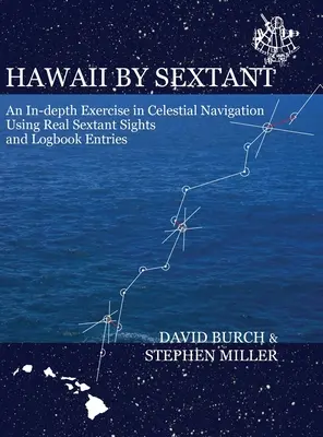 Hawaii by Sextant: Un exercițiu aprofundat de navigație celestă cu ajutorul ochilor reali de sextant și a înregistrărilor din jurnalul de bord - Hawaii by Sextant: An In-Depth Exercise in Celestial Navigation Using Real Sextant Sights and Logbook Entries
