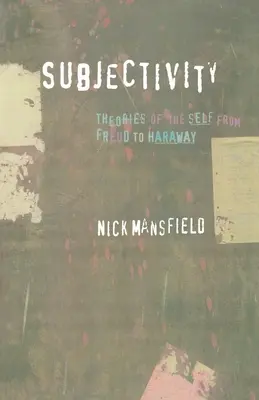 Subiectivitate: Teorii ale sinelui de la Freud la Haraway - Subjectivity: Theories of the Self from Freud to Haraway