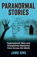 Povestiri paranormale - Povestiri supranaturale și mistere inexplicabile din întreaga lume - Paranormal Stories - Supernatural Tales and Unexplained Mysteries from Across the World