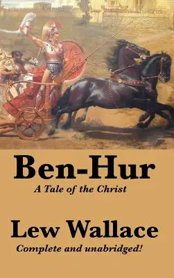 Ben-Hur: O poveste a lui Hristos, integrală și neabridată - Ben-Hur: A Tale of the Christ, Complete and Unabridged