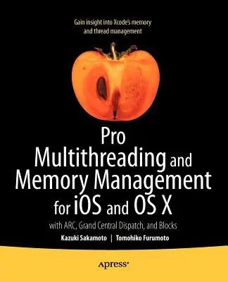 Pro Multithreading și managementul memoriei pentru IOS și OS X: Cu Arc, Grand Central Dispatch și Blocks - Pro Multithreading and Memory Management for IOS and OS X: With Arc, Grand Central Dispatch, and Blocks
