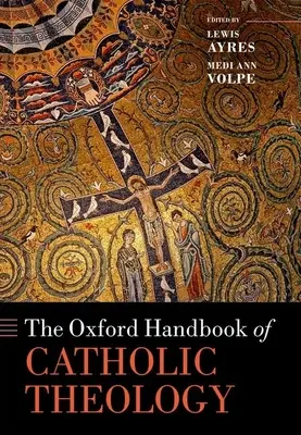 Manualul Oxford de teologie catolică - The Oxford Handbook of Catholic Theology