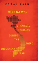 Gândirea strategică a Vietnamului în timpul celui de-al treilea război din Indochina - Vietnam's Strategic Thinking during the Third Indochina War