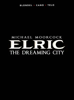 Michael Moorcock's Elric Vol. 4: Orașul visător - Michael Moorcock's Elric Vol. 4: The Dreaming City