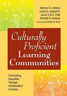 Culturally Proficient Learning Communities: Confruntarea inegalităților prin curiozitate colaborativă - Culturally Proficient Learning Communities: Confronting Inequities Through Collaborative Curiosity