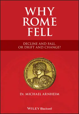 Why Rome Fell: Declin și cădere, sau derivă și schimbare? - Why Rome Fell: Decline and Fall, or Drift and Change?