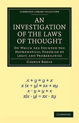 O investigație a legilor gândirii: Pe care se fundamentează teoriile matematice ale logicii și probabilităților - An Investigation of the Laws of Thought: On Which Are Founded the Mathematical Theories of Logic and Probabilities