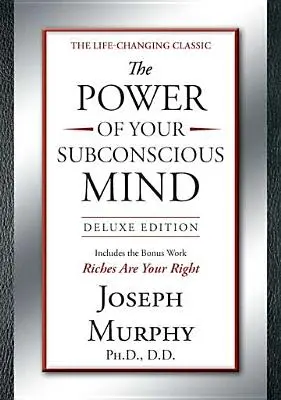 Puterea minții tale subconștiente Ediție Deluxe: Deluxe Edition - The Power of Your Subconscious Mind Deluxe Edition: Deluxe Edition