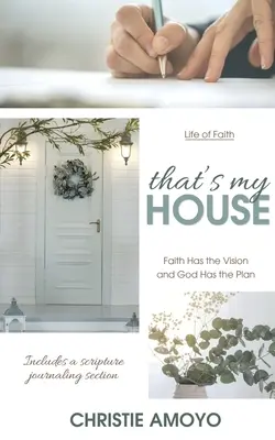 Asta e casa mea: Faith Has the Vision and God Has the Plan - That's My House: Faith Has the Vision and God Has the Plan